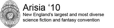 Arisia '10 New England's largest and most diverse science fiction and fantasy convention