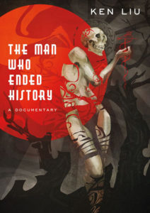 Cover of The Man Who Ended History by Ken Liu